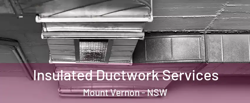 Insulated Ductwork Services Mount Vernon - NSW
