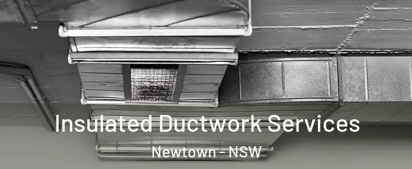 Insulated Ductwork Services Newtown - NSW