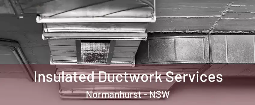 Insulated Ductwork Services Normanhurst - NSW