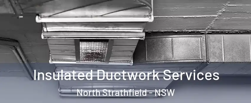 Insulated Ductwork Services North Strathfield - NSW