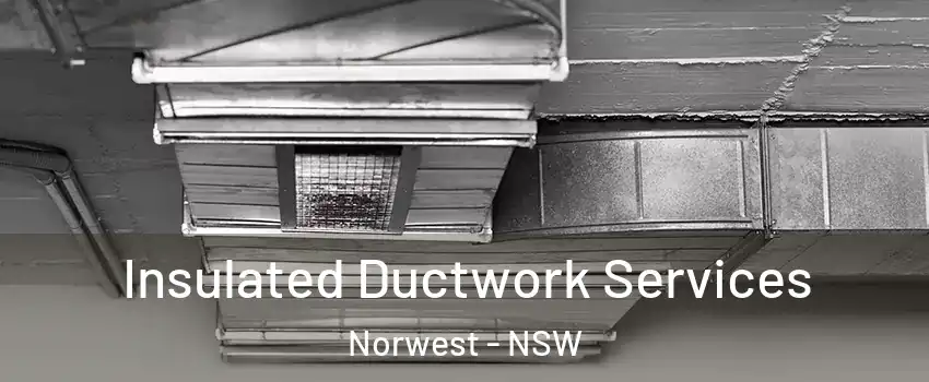 Insulated Ductwork Services Norwest - NSW