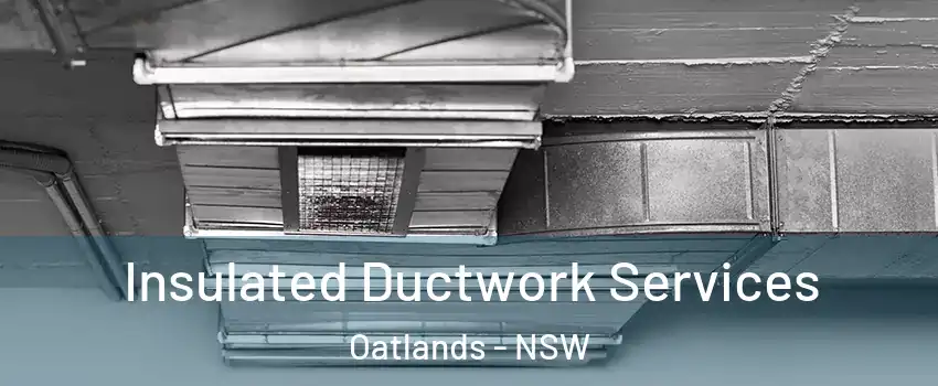 Insulated Ductwork Services Oatlands - NSW