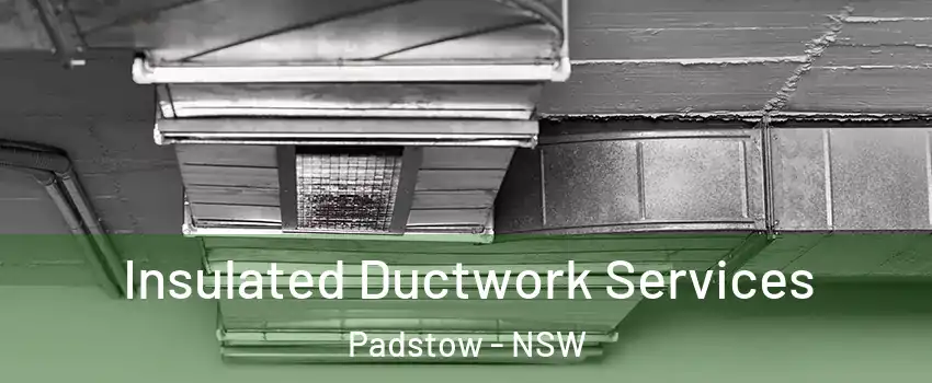  Insulated Ductwork Services Padstow - NSW