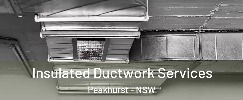  Insulated Ductwork Services Peakhurst - NSW
