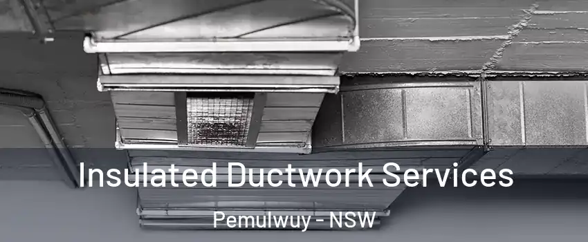 Insulated Ductwork Services Pemulwuy - NSW