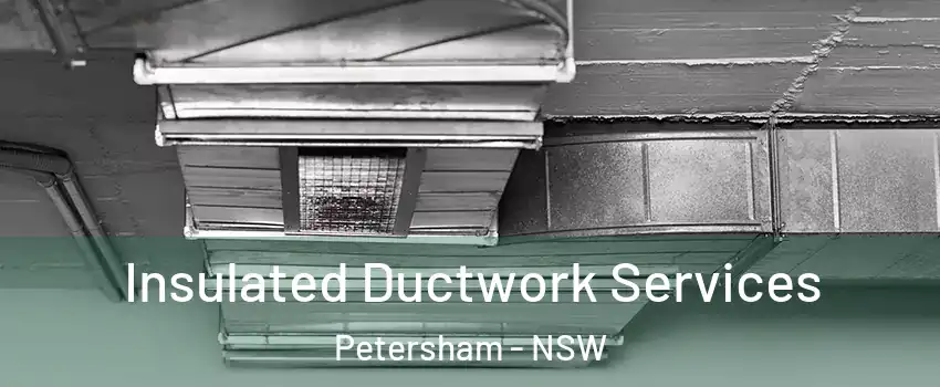 Insulated Ductwork Services Petersham - NSW