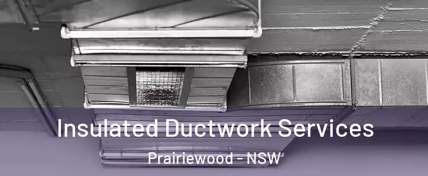 Insulated Ductwork Services Prairiewood - NSW