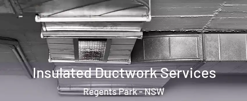 Insulated Ductwork Services Regents Park - NSW