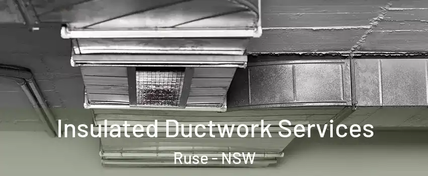 Insulated Ductwork Services Ruse - NSW