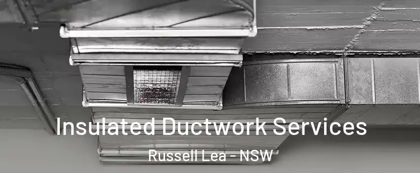 Insulated Ductwork Services Russell Lea - NSW