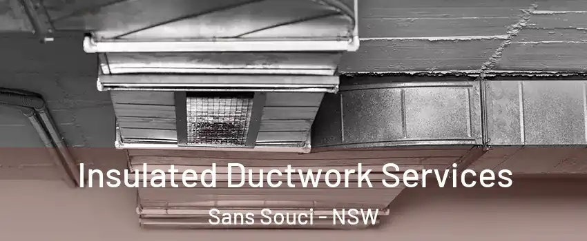 Insulated Ductwork Services Sans Souci - NSW