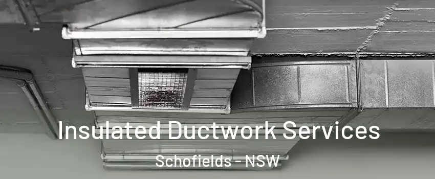 Insulated Ductwork Services Schofields - NSW