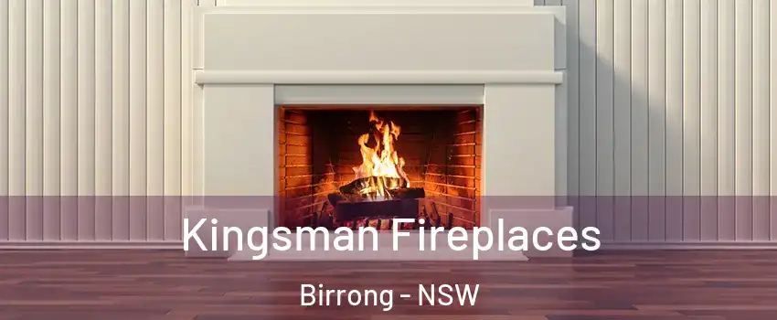 Kingsman Fireplaces Birrong - NSW