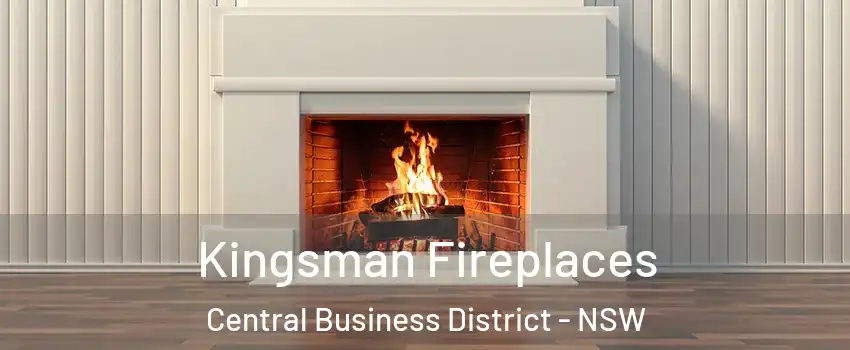 Kingsman Fireplaces Central Business District - NSW