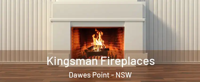 Kingsman Fireplaces Dawes Point - NSW