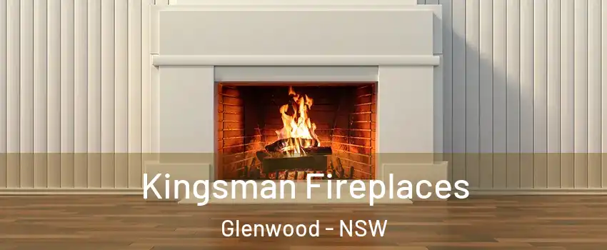 Kingsman Fireplaces Glenwood - NSW