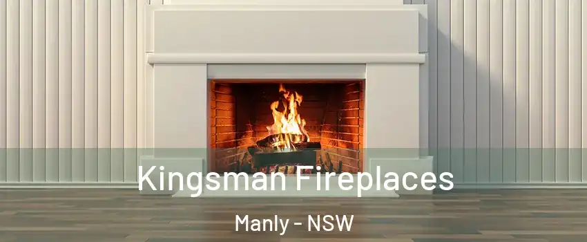 Kingsman Fireplaces Manly - NSW