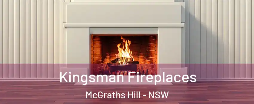 Kingsman Fireplaces McGraths Hill - NSW