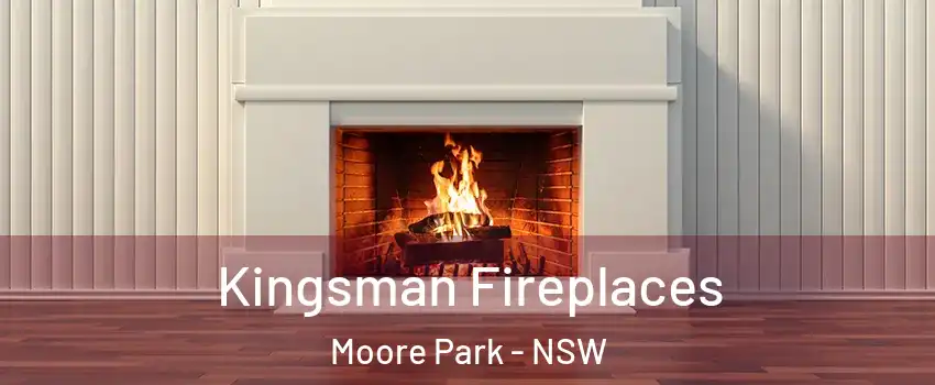 Kingsman Fireplaces Moore Park - NSW