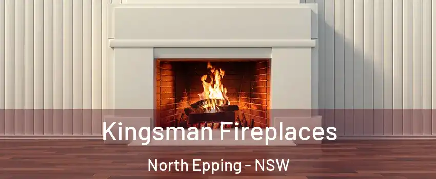 Kingsman Fireplaces North Epping - NSW
