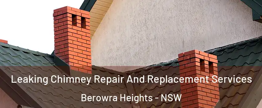 Leaking Chimney Repair And Replacement Services Berowra Heights - NSW