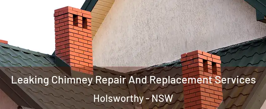 Leaking Chimney Repair And Replacement Services Holsworthy - NSW