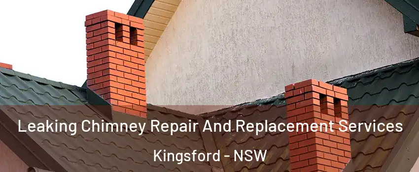 Leaking Chimney Repair And Replacement Services Kingsford - NSW