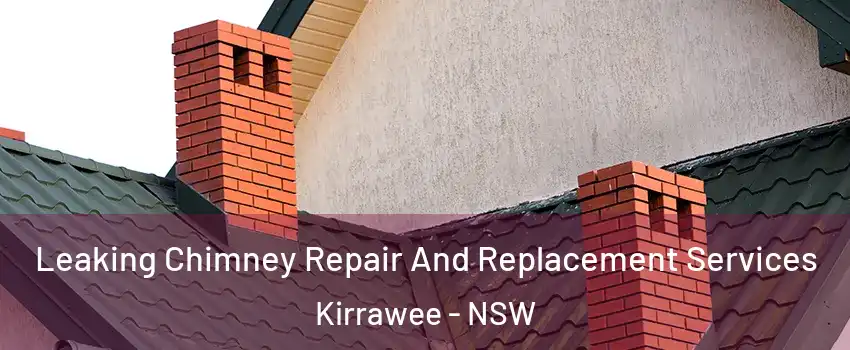 Leaking Chimney Repair And Replacement Services Kirrawee - NSW