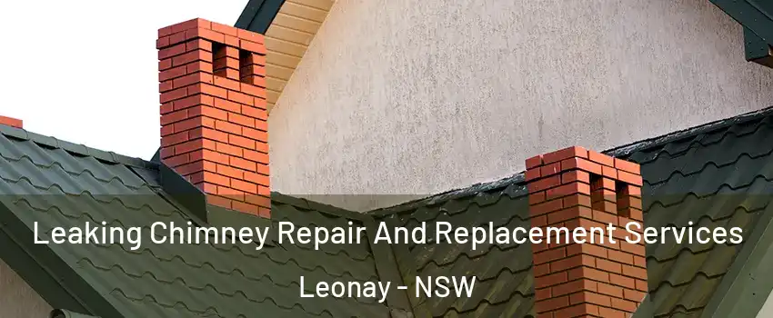 Leaking Chimney Repair And Replacement Services Leonay - NSW