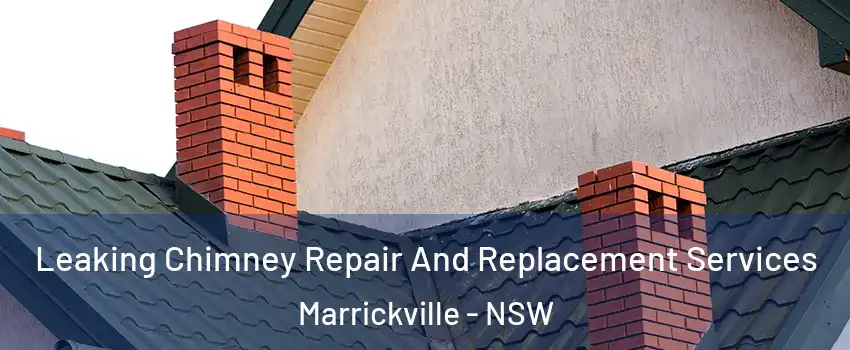 Leaking Chimney Repair And Replacement Services Marrickville - NSW