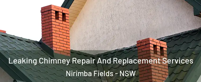 Leaking Chimney Repair And Replacement Services Nirimba Fields - NSW