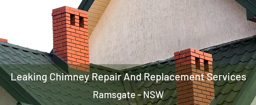 Leaking Chimney Repair And Replacement Services Ramsgate - NSW