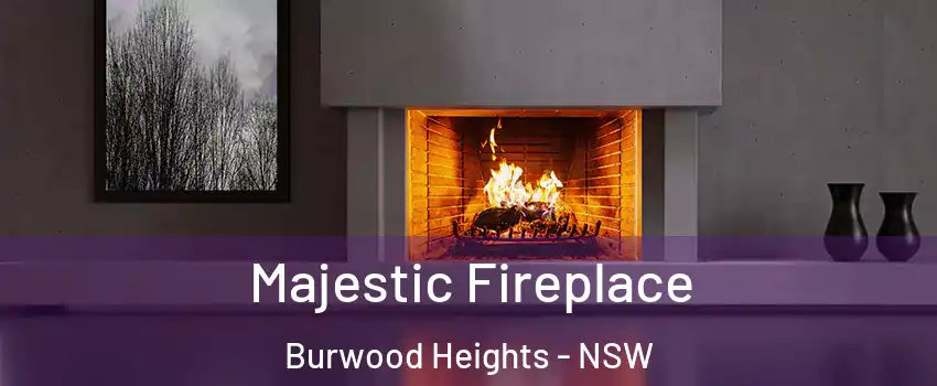 Majestic Fireplace Burwood Heights - NSW