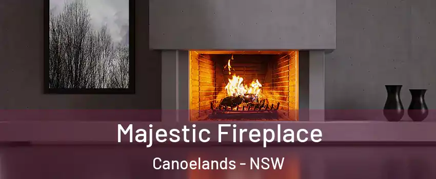 Majestic Fireplace Canoelands - NSW