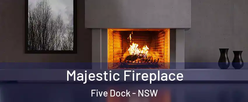 Majestic Fireplace Five Dock - NSW