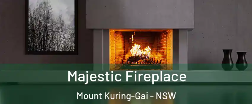 Majestic Fireplace Mount Kuring-Gai - NSW