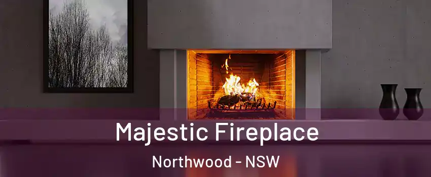Majestic Fireplace Northwood - NSW