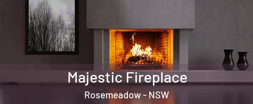 Majestic Fireplace Rosemeadow - NSW