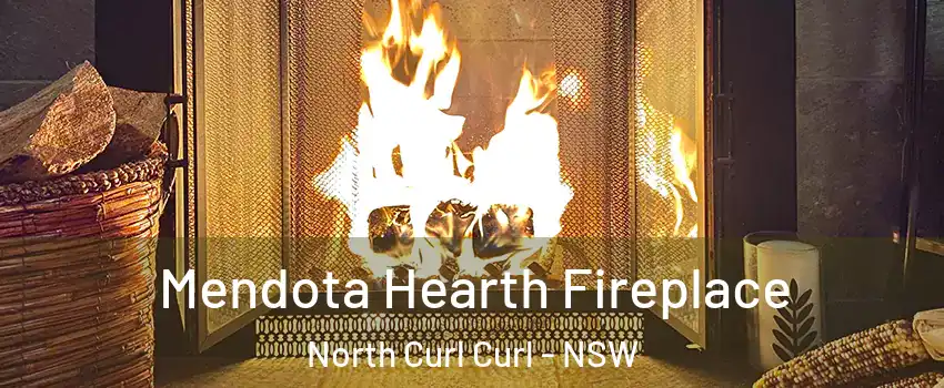 Mendota Hearth Fireplace North Curl Curl - NSW