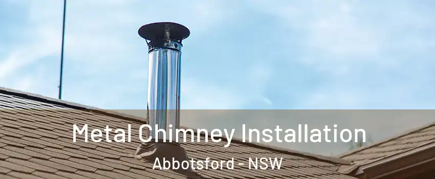 Metal Chimney Installation Abbotsford - NSW
