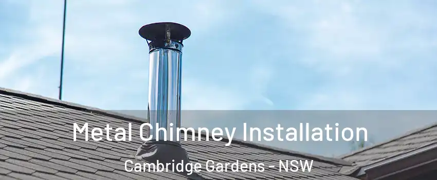Metal Chimney Installation Cambridge Gardens - NSW