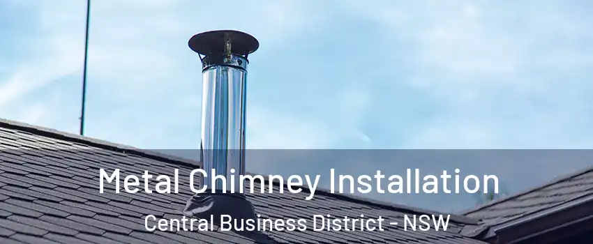 Metal Chimney Installation Central Business District - NSW