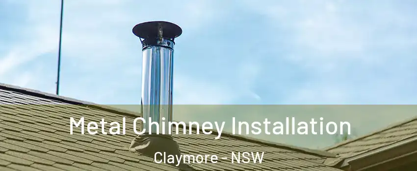 Metal Chimney Installation Claymore - NSW