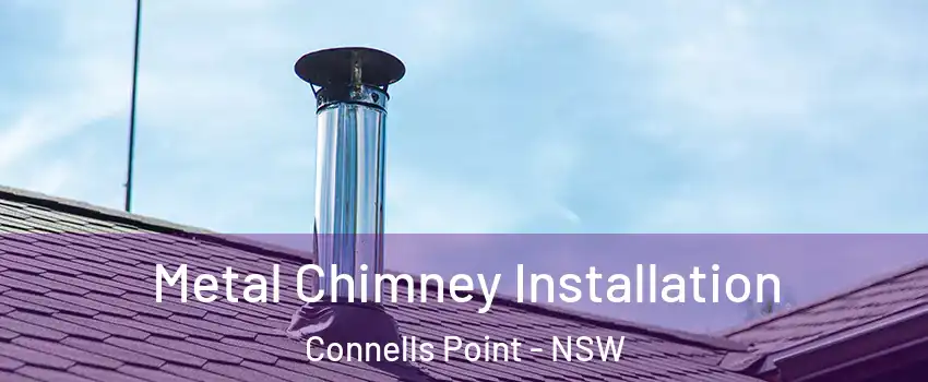Metal Chimney Installation Connells Point - NSW