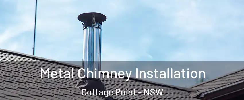 Metal Chimney Installation Cottage Point - NSW