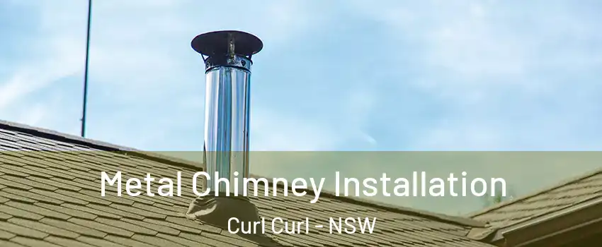 Metal Chimney Installation Curl Curl - NSW