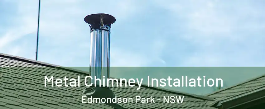 Metal Chimney Installation Edmondson Park - NSW