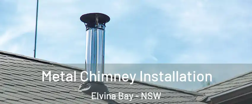 Metal Chimney Installation Elvina Bay - NSW