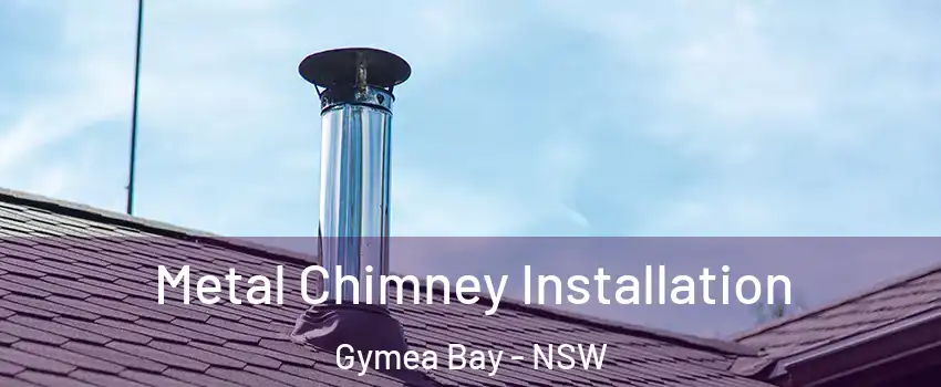 Metal Chimney Installation Gymea Bay - NSW