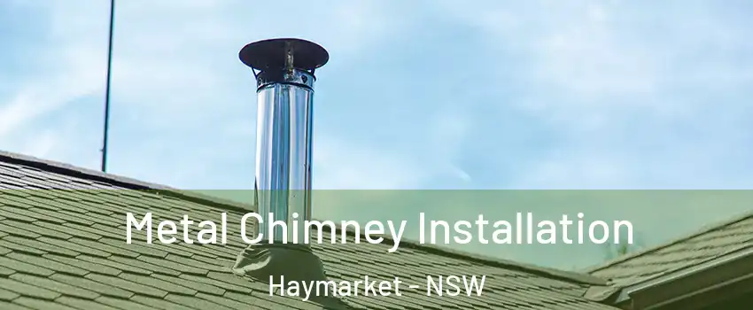 Metal Chimney Installation Haymarket - NSW